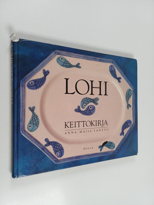 Anna-Maija Tanttu : Lohikeittokirja