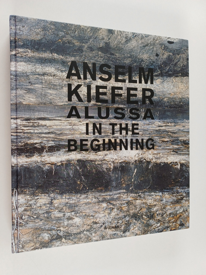 Anselm Kiefer : Anselm Kiefer : alussa : teoksia Hans Gro...