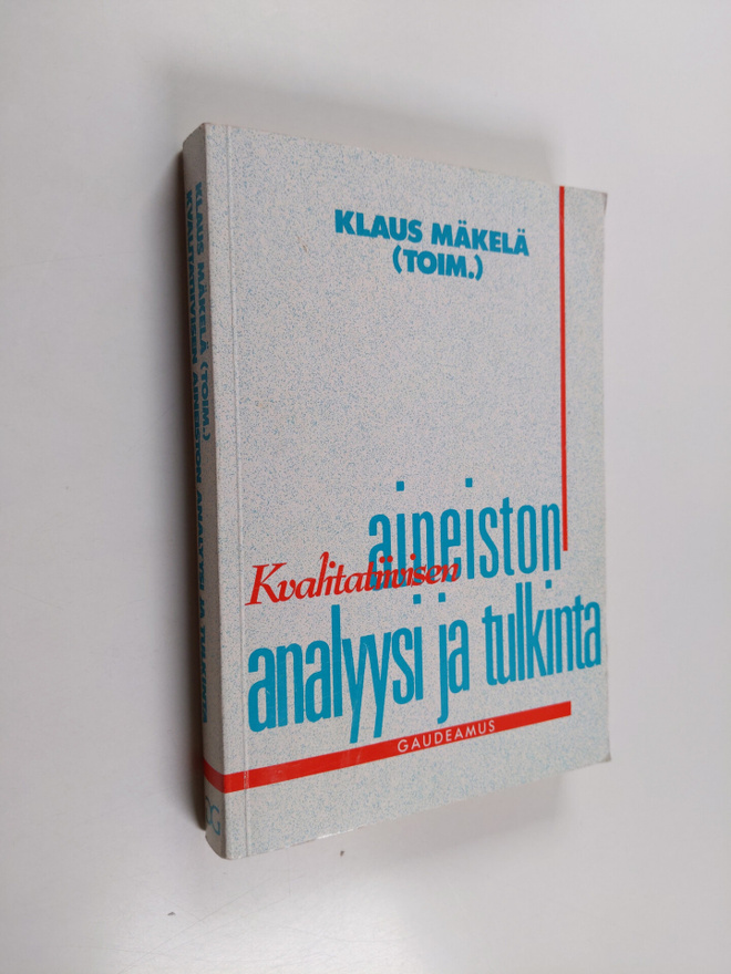 Klaus Mäkelä : Kvalitatiivisen aineiston analyysi ja tulk...