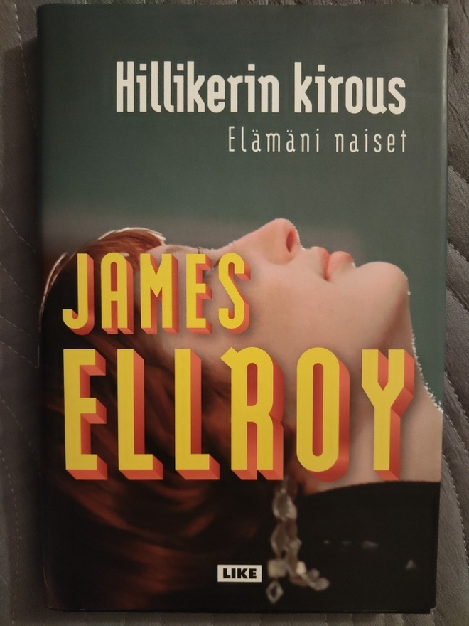 James Ellroy: Hillikerin kirous - Elämäni naiset