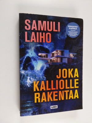 Samuli Laiho : Joka kalliolle rakentaa (ennakkokappale)
