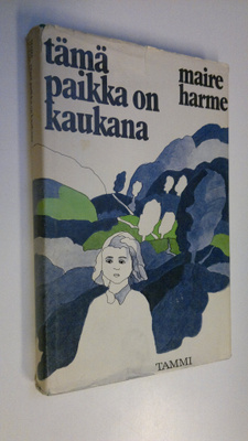 Maire Harme : Tämä paikka on kaukana