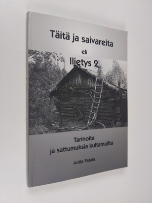 Anita Patala : Täitä ja saivareita eli Iljetys 2 : tarino...
