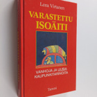 Leea Virtanen : Varastettu isoäiti : vanhoja ja uusia kau... - pikkukuva 1