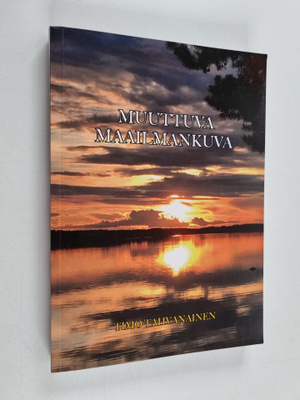 Timo Tahvanainen : Muuttuva maailmankuva (signeerattu, te...