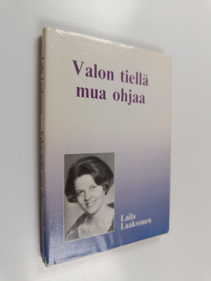 Laila Laaksonen : Valon tiellä mua ohjaa (signeerattu)