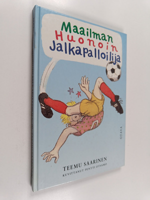 Teemu Saarinen : Maailman huonoin jalkapalloilija