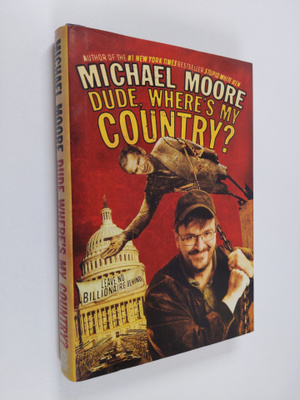Michael Moore : Dude, where's my country?