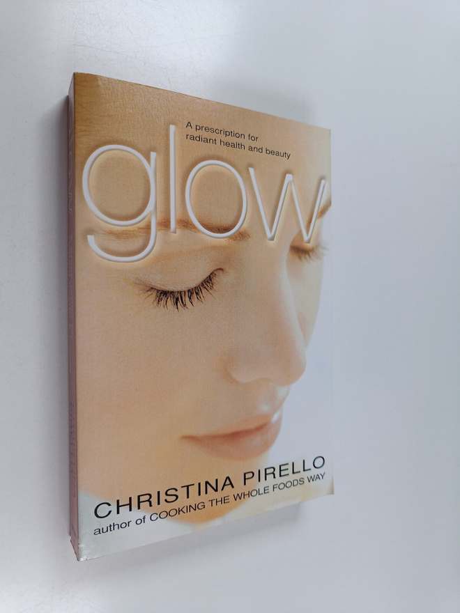 Christina Pirello : Glow - A Prescription for Radiant Hea...