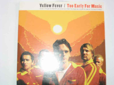 3CDS YELLOW FEVER-TOO EARLY FOR MUSIC EI - HV