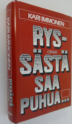 Kari Immonen : Ryssästä saa puhua : Neuvostoliitto suomal...