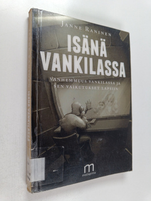 Janne Raninen : Isänä vankilassa