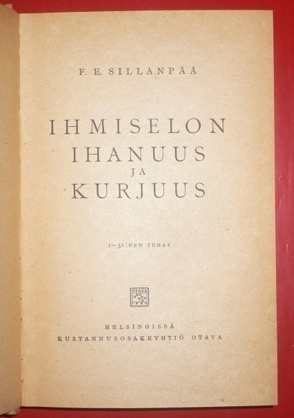 F.E.Sillanpää : Ihmiselon ihanuus ja kurjuus  1945
