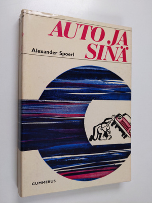 Alexander Spoerl : Auto ja sinä