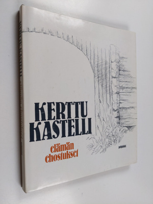 Kerttu Kastelli : Elämän ehostukset