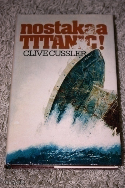 Clive Cussler: Nostakaa Titanic!