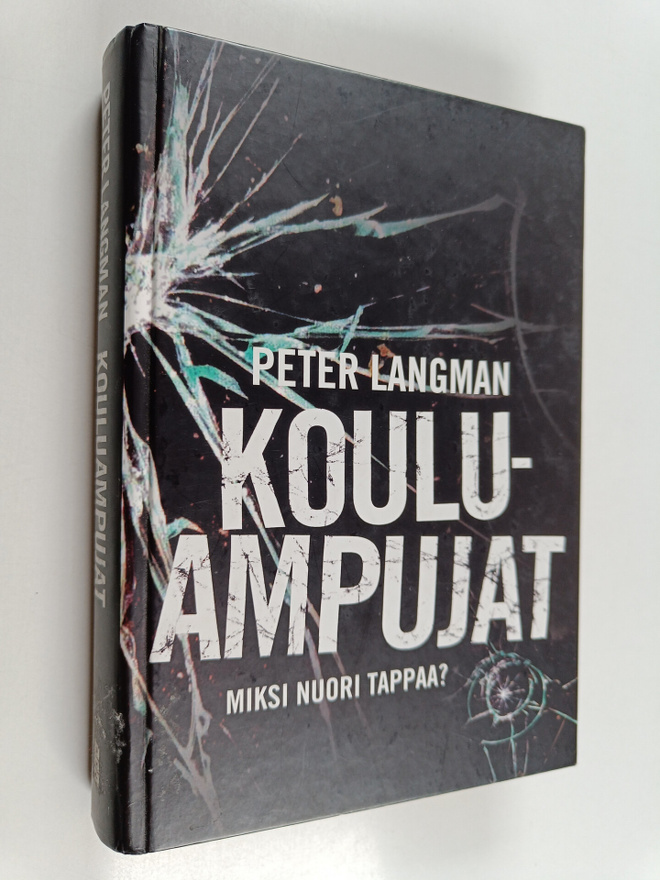 Peter Langman : Kouluampujat : Miksi nuori tappaa?