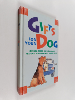 Gifts for your dog : Over 30 terrr-ific homemade presents...