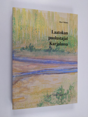 Olavi Väliaho : Laatokan puolustajat Karjalassa