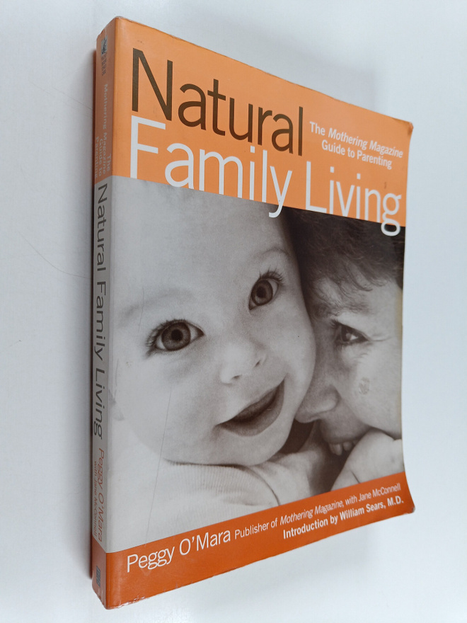 Peggy O'Mara ym. : Natural Family Living : The Mothering ...