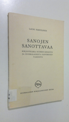 Lauri Hakulinen : Sanojen sanottavaa : kirjoitelmia suome...