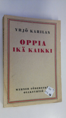 Yrjö Karilas : Oppia ikä kaikki : innokkaiden opiskelijai...