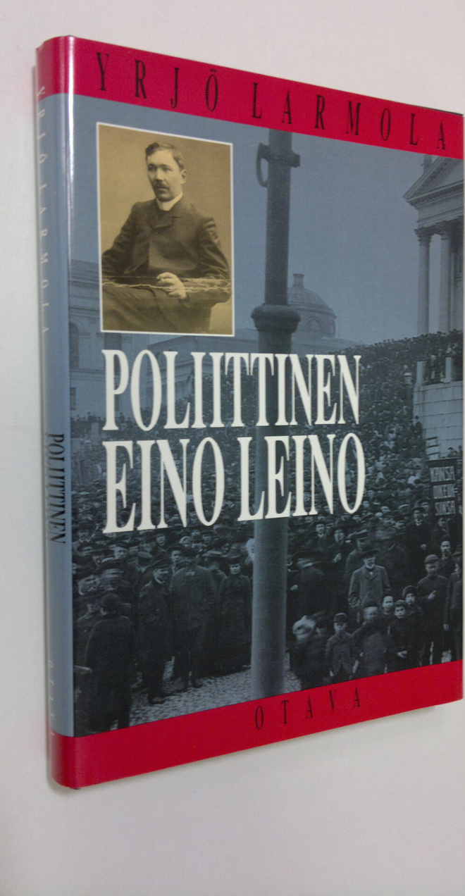Yrjö Larmola : Poliittinen Eino Leino : nuorsuomalaisuus ...