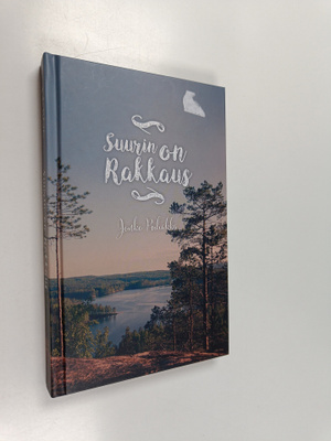Jouko Puhakka : Suurin on rakkaus (signeerattu, tekijän o...
