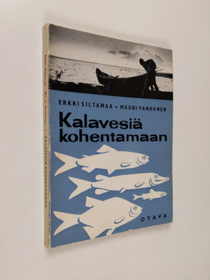 Erkki Siltamaa : Kalavesiä kohentamaan : kalavesien hoito...