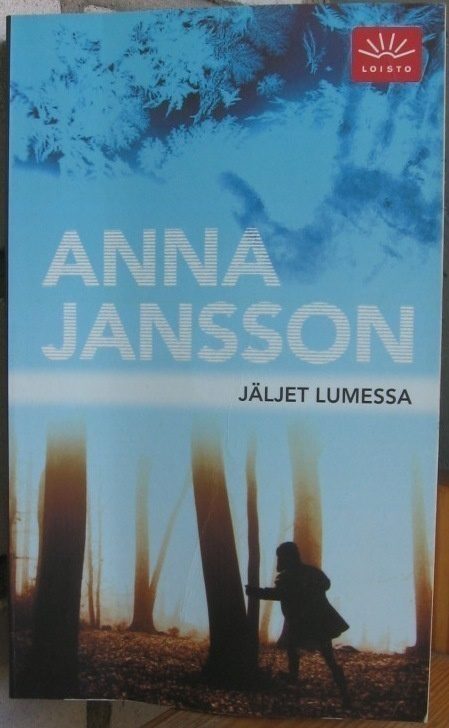 Anna Jansson: Jäljet lumessa, Gummerus 2006. 2p. 373 s.