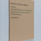 Paavo Haavikko : Lasi Claudius Civiliksen salaliittolaist... - pikkukuva 1