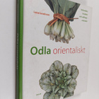 Lena Israelsson : Odla orientaliskt : grönsaker, kryddor ... - pikkukuva 1