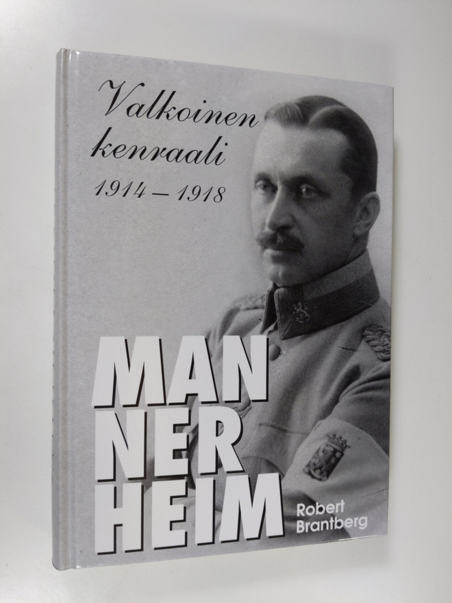 Robert Brantberg : Mannerheim : valkoinen kenraali 1914-1918