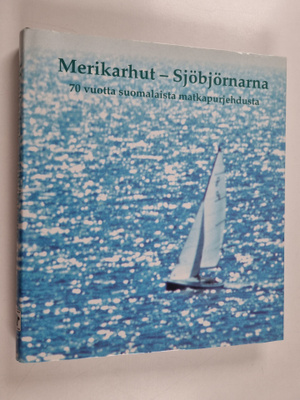 Merikarhut - Sjöbjörnarna : 70 vuotta suomalaista matkapu...