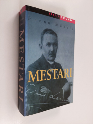 Hannu Mäkelä : Mestari : Eino Leinon elämä ja kuolema : r...