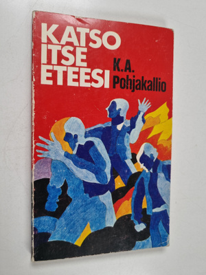 K. A. Pohjakallio : Katso itse eteesi