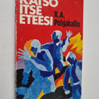 K. A. Pohjakallio : Katso itse eteesi - pikkukuva 1