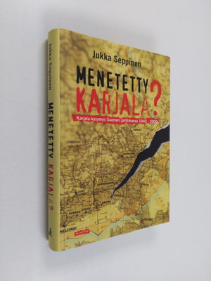 Jukka Seppinen : Menetetty Karjala : Karjala-kysymys Suom...