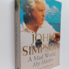 John Simpson : A Mad World, My Masters - Tales from a Tra... - pikkukuva 1