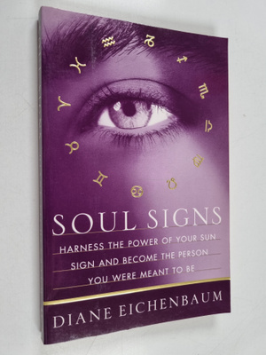 Diane Eichenbaum : Soul Signs - Harness the Power of Your...