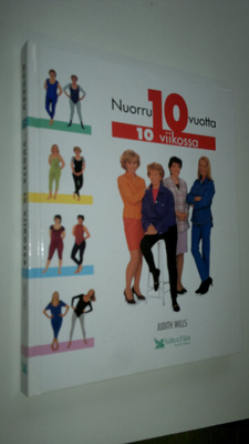 Judith Wills : Nuorru 10 vuotta 10 viikossa