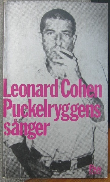 Leonard Cohen: Puckelryggens sånger, PAN/Nordstedts 1974.