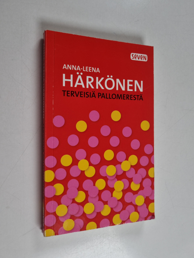 Anna-Leena Härkönen : Terveisiä pallomerestä ja muita kir...
