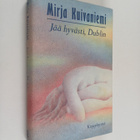 Mirja Kuivaniemi : Jää hyvästi, Dublin - pikkukuva 1