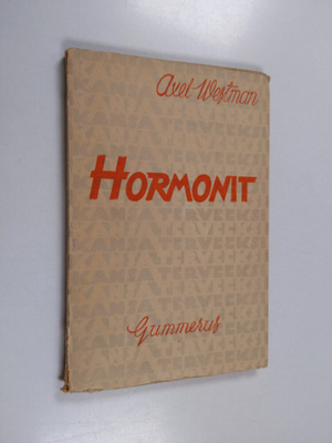 Axel Westman : Hormonit : mitä hormonit ovat ja mitä ne v...