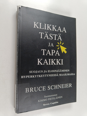 Bruce Schneier : Klikkaa tästä ja tapa kaikki : suojaus j...