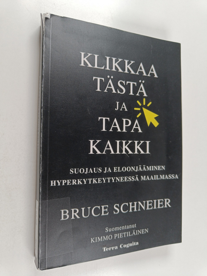 Bruce Schneier : Klikkaa tästä ja tapa kaikki : suojaus j...