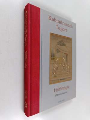 Rabindranath Tagore : Villilintuja : elämänviisautta