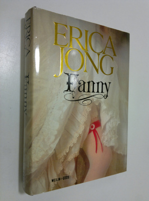 Erica Jong : Fanny : Fanny Hackabout-Jonesin elämä ja sei...