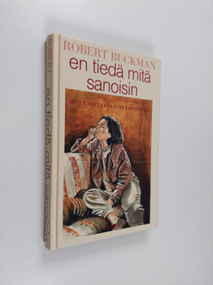 Robert Buckman : En tiedä mitä sanoisin : miten auttaa ja...